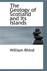 The Geology of Scotland and Its Islands