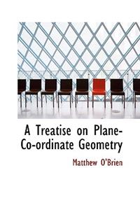 A Treatise on Plane-Co-Ordinate Geometry