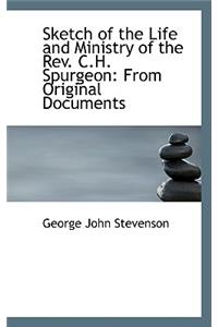 Sketch of the Life and Ministry of the Rev. C.H. Spurgeon