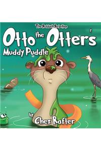 Otto The Otter's Muddy Puddle