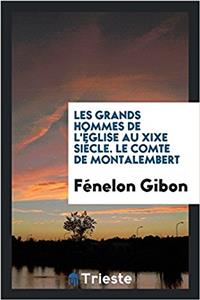 LES GRANDS HOMMES DE L' GLISE AU XIXE SI