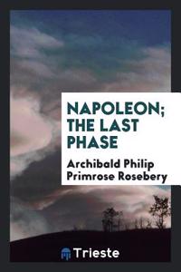 Napoleon; The Last Phase