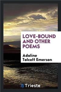 Love-Bound and Other Poems