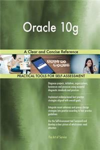 Oracle 10g a Clear and Concise Reference