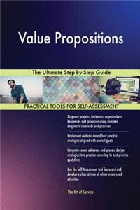 Value Propositions The Ultimate Step-By-Step Guide