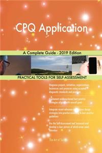 CPQ Application A Complete Guide - 2019 Edition