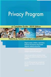 Privacy Program A Complete Guide - 2019 Edition