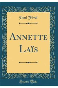 Annette LaÃ¯s (Classic Reprint)