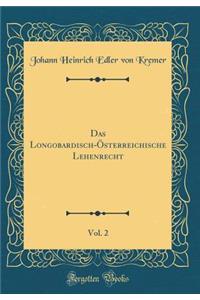 Das Longobardisch-Österreichische Lehenrecht, Vol. 2 (Classic Reprint)