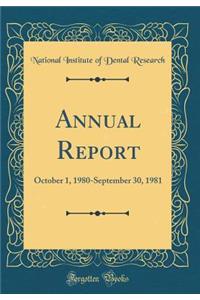 Annual Report: October 1, 1980-September 30, 1981 (Classic Reprint)