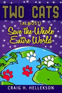 Two Cats (Almost) Save the Whole Entire World