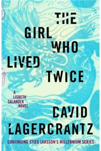 The Girl Who Lived Twice: A Lisbeth Salander novel, continuing Stieg Larsson's Millennium Series