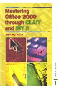 Mastering Office 2000 Through CLAIT and IBTII