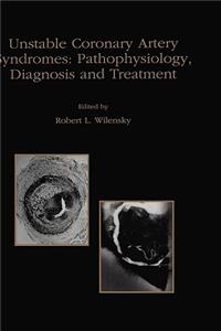 Unstable Coronary Artery Syndromes Pathophysiology, Diagnosis and Treatment