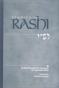 Studies in Rashi: A Chasidic Discourse by Rabbi Menachem M. Schneerson of Chabad-Lubavitch