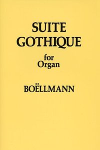 Leon Boellmann: Suite Gothique for Organ Op.25