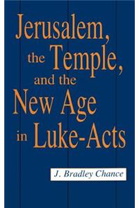 Jerusalem, Temple and the New Age in Luke-Acts