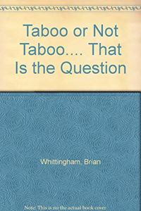 Taboo Or No T Taboo.... That Is The Question