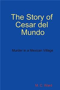 The Story of Cesar Del Mundo