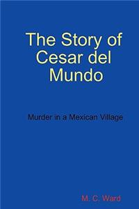 Story of Cesar del Mundo