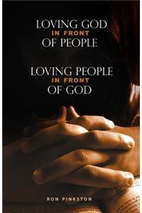 Loving God in Front of People, Loving People in Front of God