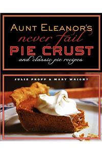 Aunt Eleanor's Never Fail Pie Crust