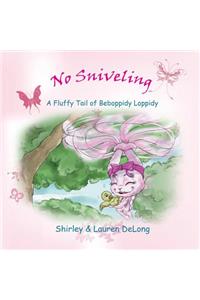 No Sniveling - A Fluffy Tail of Beboppidy Loppidy