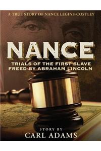 Nance: Trials of the First Slave Freed by Abraham Lincoln: A True Story of Mrs. Nance Legins-Costley