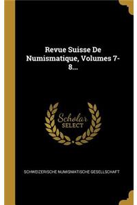 Revue Suisse De Numismatique, Volumes 7-8...