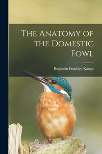 Anatomy of the Domestic Fowl