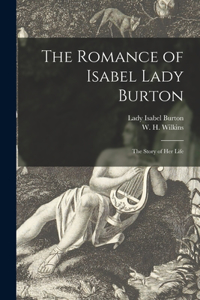 The Romance of Isabel Lady Burton