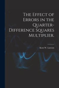 Effect of Errors in the Quarter-difference Squares Multiplier.