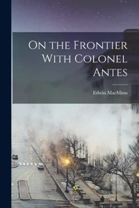 On the Frontier With Colonel Antes