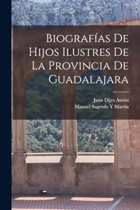 Biografías De Hijos Ilustres De La Provincia De Guadalajara