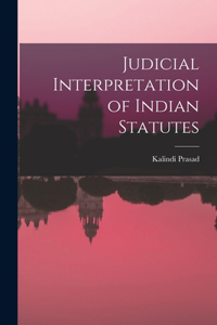 Judicial Interpretation of Indian Statutes