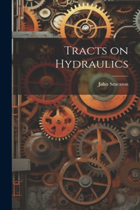 Tracts on Hydraulics