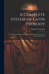 Complete System of Latin Prosody