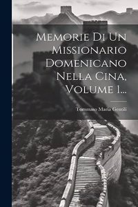 Memorie Di Un Missionario Domenicano Nella Cina, Volume 1...