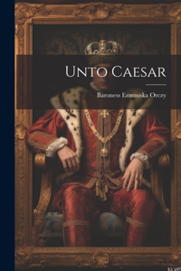 Unto Caesar