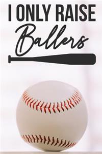 I only raise ballers: Baseball Notebook / 120 ruled Pages / Perfect for writing, journaling, taking notes and planning / Small size / Glossy and flexible cover / Perfect 