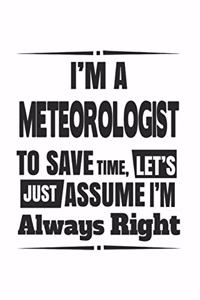 I'm A Meteorologist To Save Time, Let's Just Assume I'm Always Right