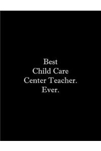 Best Child Care Center Teacher. Ever