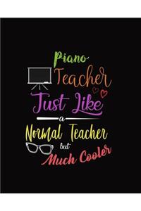 Piano Teacher Just Like A Normal Teacher But Much Cooler