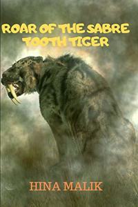 Roar of the Sabre Tooth Tiger