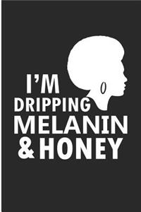 I am dripping melanin and honey