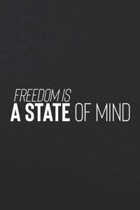 Freedom Is A State Of Mind