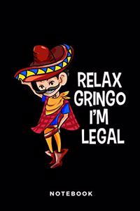 Relax Gringo I'm Legal Notebook