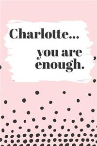 Charlotte You are Enough