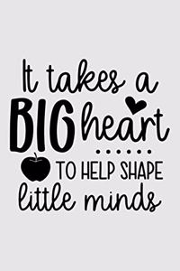 It takes a big heart to help shape little minds
