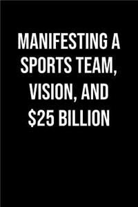 Manifesting A Sports Team Vision And 25 Billion
